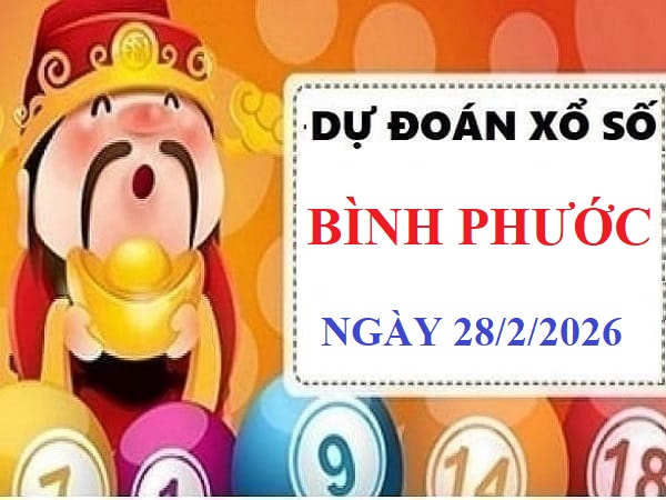 Dự đoán XSBP ngày 28/2/2026 VIP 24h độ chính xác cao