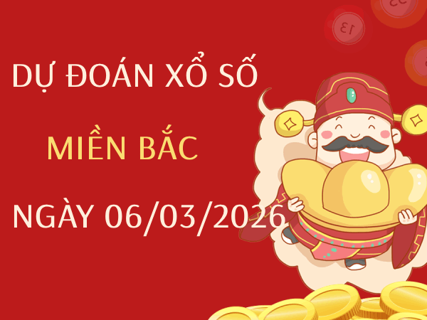 Dự đoán XSMB 6/3/2026 – Soi cầu Miền Bắc thứ 6 chính xác