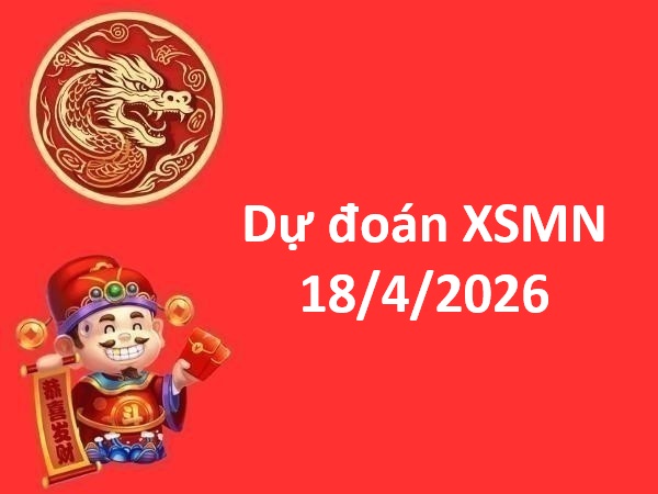 Dự đoán XSMN 18/4/2026 – Dự đoán miền Nam thứ 7 chuẩn xác