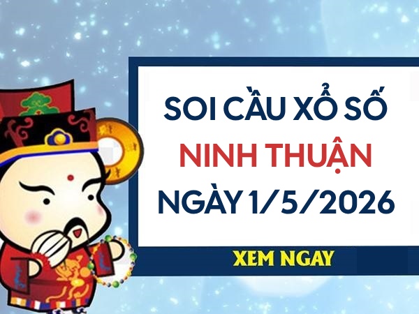 Soi cầu xổ số Ninh Thuận ngày 1/5/2026 siêu vip miễn phí