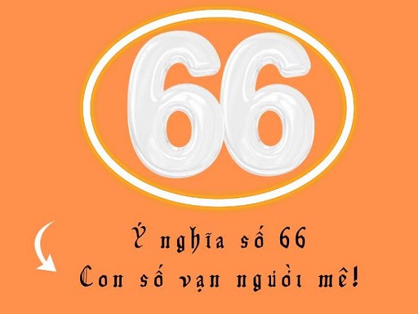 Ý nghĩa của con số 66 Ý nghĩa của con số 66