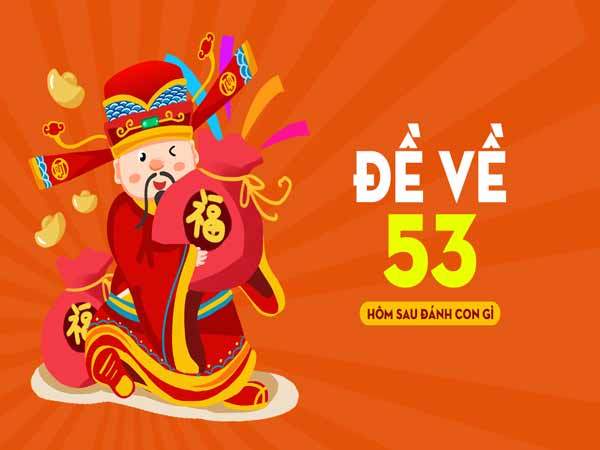 Giải mã đề về 53 hôm sau ra con gì, số mấy nhiều tài lộc