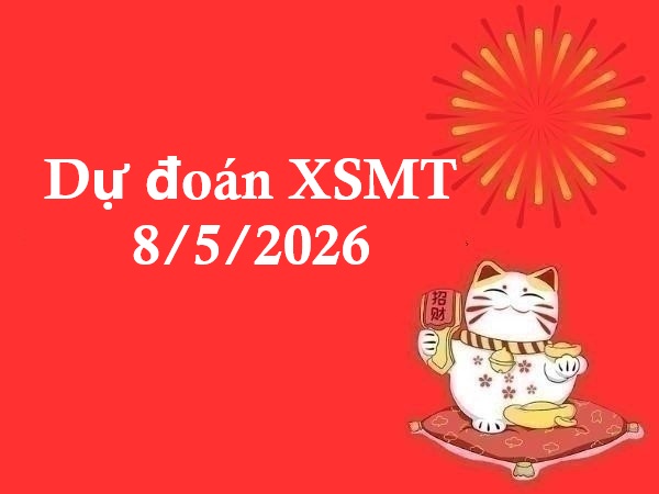 Dự đoán XSMT 8/5/2026 – Dự đoán miền Trung thứ 6 thần tài
