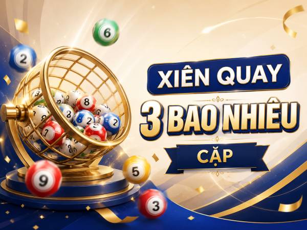 Lý giải vì sao xiên quay 3 lại thành 3 cặp, ăn bao nhiêu