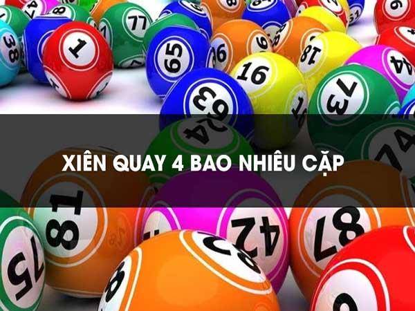 Xiên quay 4 bao nhiêu cặp cách tính xiên quay 4 như thế nào?
