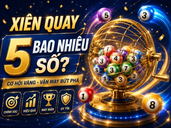 Xiên quay 5 vì sao khiến nhiều người khó kiểm soát vốn